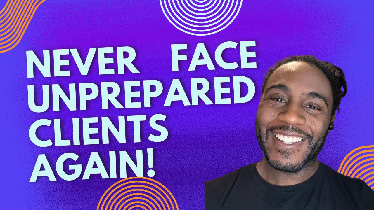 Stop wasting time on unprepared clients